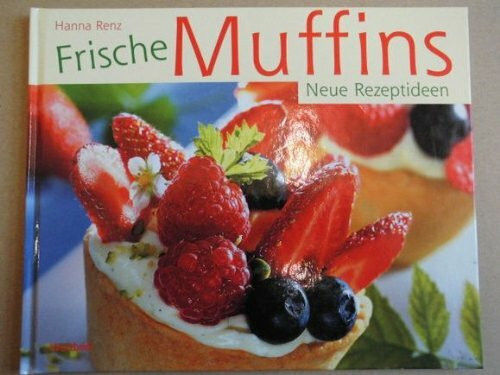 Frische Muffins: Neue Rezeptideen