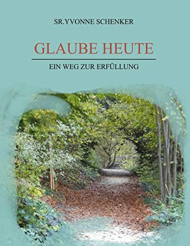 Glaube heute: Ein Weg zur Erfüllung