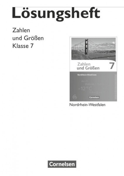 Zahlen und Größen 7. Schuljahr. Lösungen zum Schülerbuch. Nordrhein-Westfalen Kernlehrpläne
