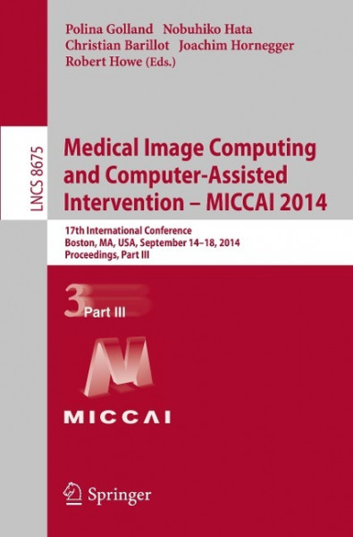 Medical Image Computing and Computer-Assisted Intervention - MICCAI 2014