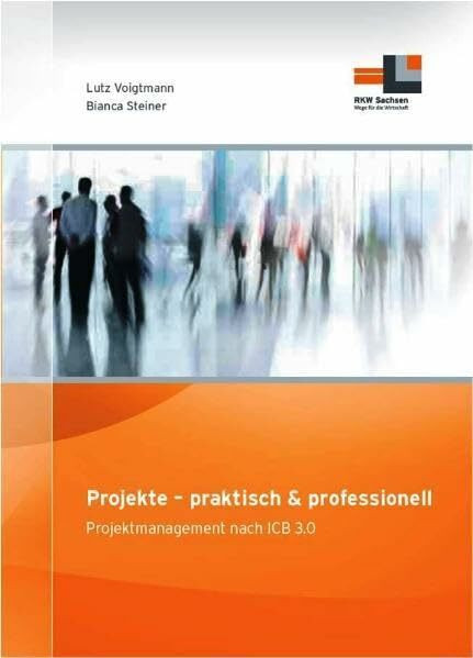 Projekte - praktisch & professionell: Projektmanagement nach ICB 3.0