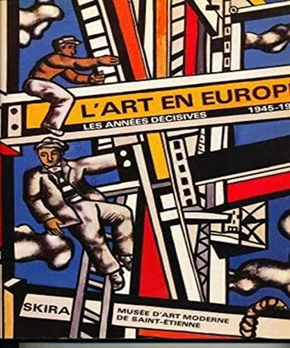 L'Art en Europe: Les années décisives, 1945-1953, [exposition, 1987], Musée d'art moderne de Saint-Etienne