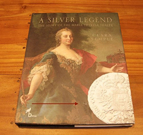 A Silver Legend: The Story of the Maria Theresa Thaler