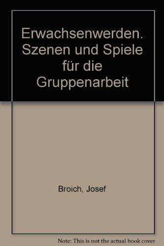 Erwachsenwerden. Szenen und Spiele für die Gruppenarbeit