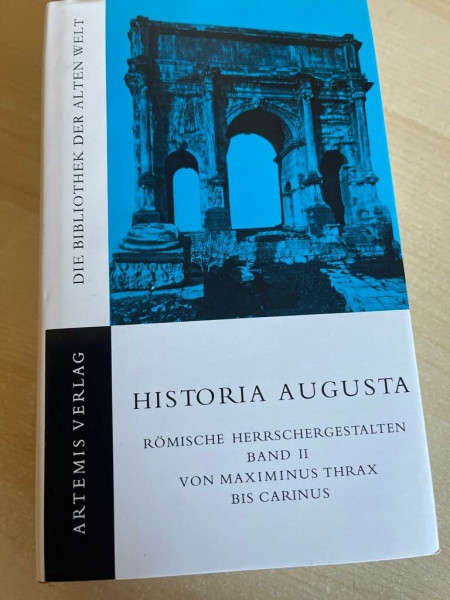 Historia Augusta II. Römische Herrschergestalten. Von Maximinus Thrax bis Carinus