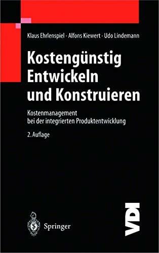 Kostengünstig Entwickeln und Konstruieren: Kostenmanagement bei der integrierten Produktentwicklung (VDI-Buch) Kostengünstig Entwickeln und Konstruieren: Kostenmanagement bei der integrierten Produktentwicklung (VDI-Buch)