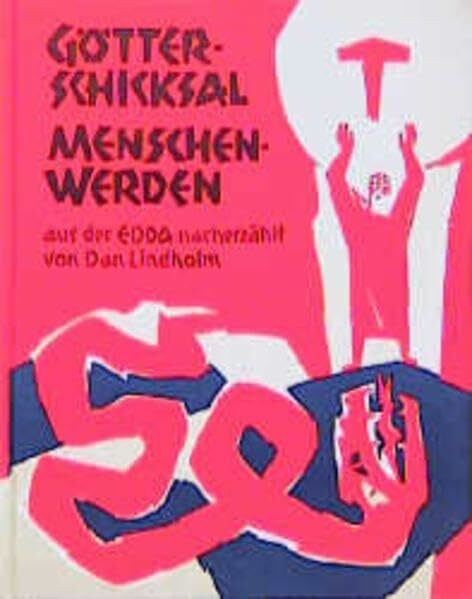 Götterschicksal - Menschenwerden: Die Göttersagen der Edda