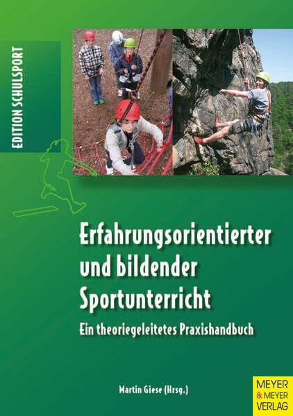 Erfahrungsorientierter und bildender Sportunterricht: Ein theoretisches Praxishandbuch (Edition Schulsport)