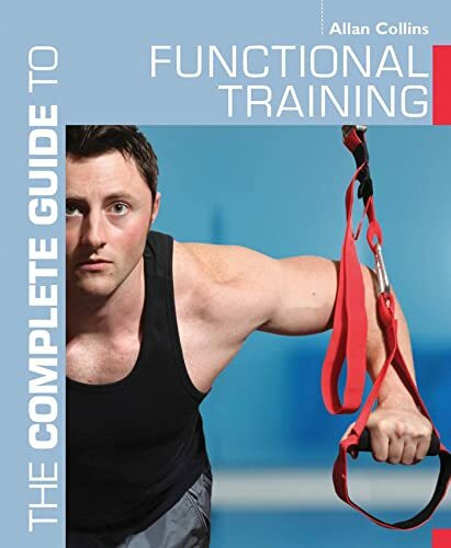 The Complete Guide to Functional Training (Complete Guides)