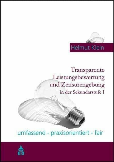 Transparente Leistungsbewertung und Zensurengebung in der Sekundarstufe I: umfassend - praxisorientiert - fair