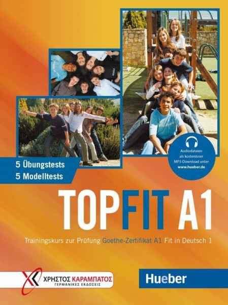 Topfit A1: Trainingskurs zur Prüfung Goethe-Zertifikat A1 Fit in Deutsch 1 / Übungsbuch mit 5 Übungstests und 5 Modelltests
