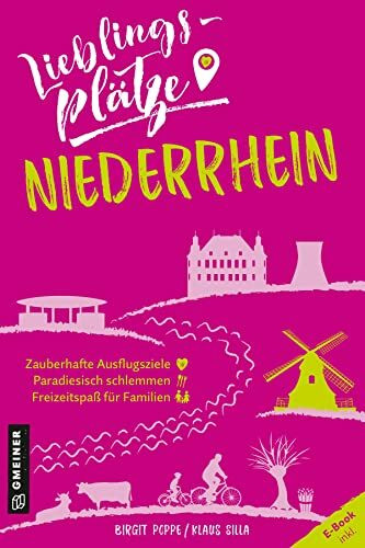 Lieblingsplätze Niederrhein: Aktual. Neuausgabe 2022 (Lieblingsplätze im GMEINER-Verlag)