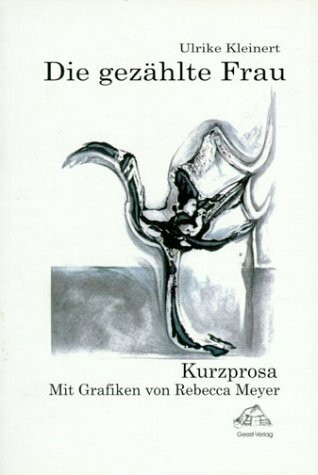 Die gezählte Frau. Kurzprosa