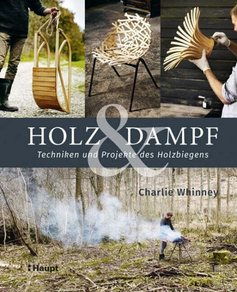 Holz & Dampf: Techniken und Projekte des Holzbiegens