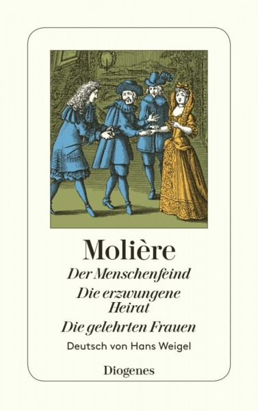 Der Menschenfeind / Die erzwungene Heirat / Die gelehrten Frauen: Drei Komödien (detebe)