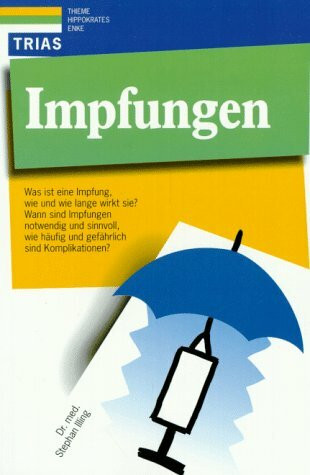 Impfungen: Was ist eine Impfung, wie und wie lange wirkt sie? Wann sind Impfungen notwendig und sinnvoll, wie häufig und gefährlich sind Komplikationen?