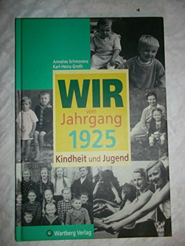 Wir vom Jahrgang 1925 - Kindheit und Jugend (Jahrgangsbände)