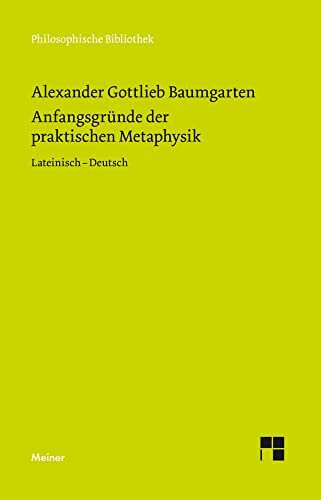Anfangsgründe der praktischen Metaphysik: Vorlesung. Zweisprachige Ausgabe (Philosophische Bibliothek)