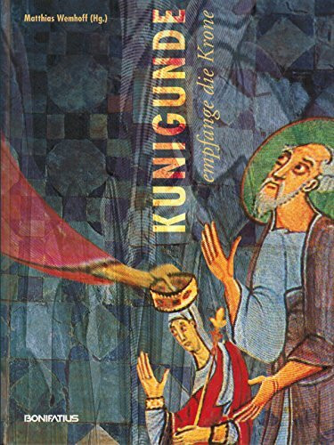 Kunigunde - Empfange die Krone: Begleitbuch zur Ausstellung vom 24.8.-13.10.2002 in Paderborn