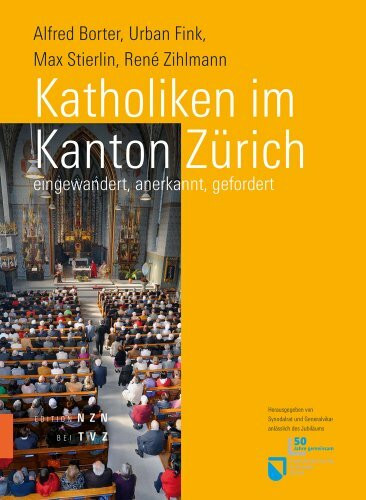 Katholiken im Kanton Zürich: eingewandert, anerkannt, gefordert