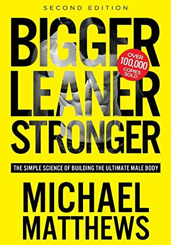 Bigger Leaner Stronger: The Simple Science of Building the Ultimate Male Body