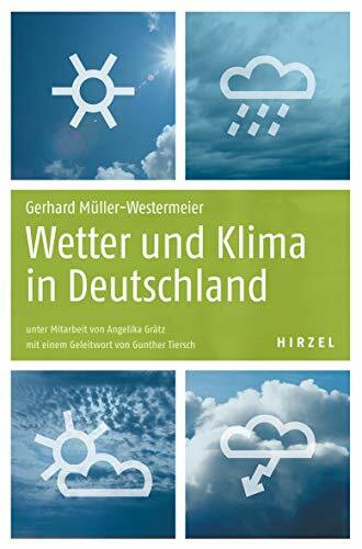 Wetter und Klima in Deutschland: Ein meteorologisches Jahreszeitenbuch mit aktuellen Wetterthemen