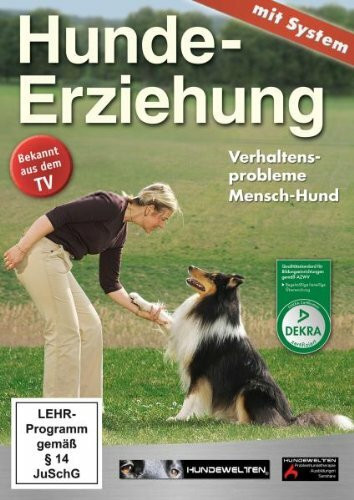 Hunde Erziehung mit System - Verhaltensprobleme Mensch-Hund