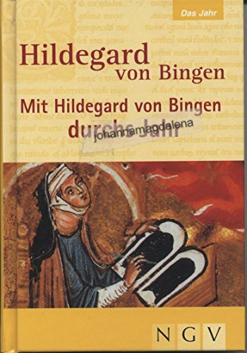 Hildegard von Bingen - Mit Hildegard von Bingen durchs Jahr