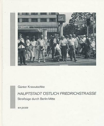 Hauptstadt östlich Friedrichstrasse. Streifzüge durch Berlin-Mitte