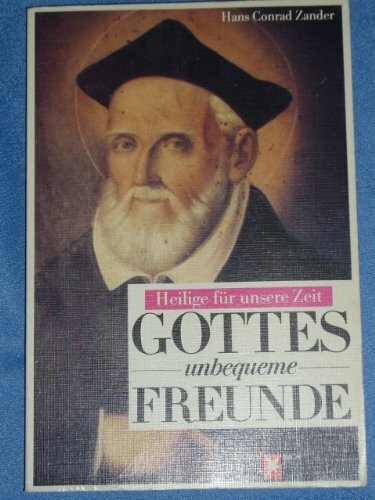 Gottes unbequeme Freunde. Heilige für unsere Zeit