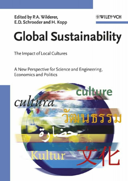 Global Sustainability: The Impact of Local Cultures. A New Perspective for Science and Engineering, Economics and Politics