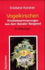 Vogelkirschen: Kindheitserinnerungen aus dem Banater Bergland. Erzählungen