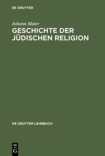 Geschichte der jüdischen Religion: Von der Zeit Alexander des Großen bis zur Aufklärung mit einem Ausblick auf das 19./20. Jahrhundert (De Gruyter Lehrbuch)