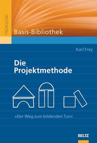 Die Projektmethode: »Der Weg zum bildenden Tun«