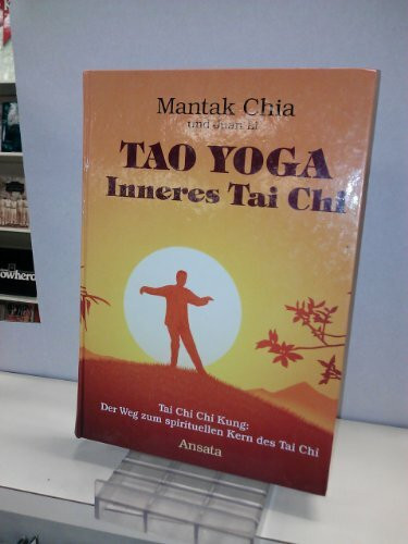 Tao Yoga Inneres Tai Chi.Tai Chi Chi Kung: Der Weg zum spirituellen Kern des Tai Chi