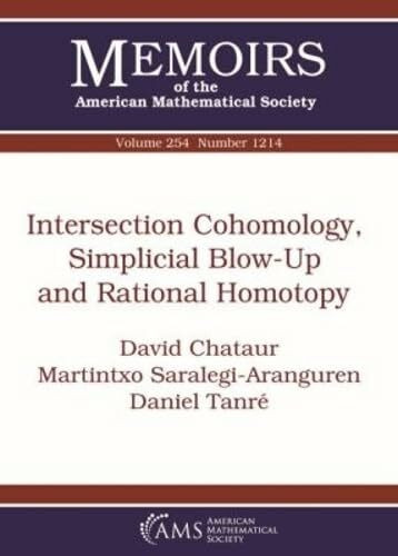 Intersection Cohomology, Simplicial Blow-Up and Rational Homotopy (Memoirs of the American Mathematical Society, 1214, Band 254)