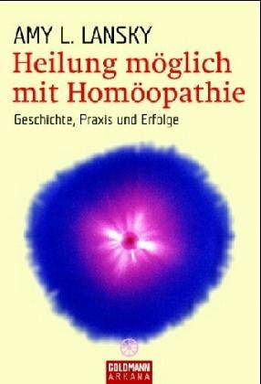 Heilung möglich mit Homöopathie: Geschichte, Praxis und Erfolge