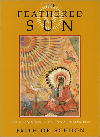 Feathered Sun: Plains Indians in Art and Philosophy