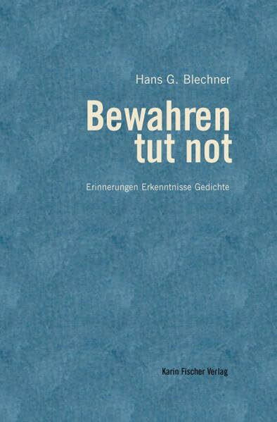 Bewahren tut not: Erinnerungen · Erkenntnisse · Gedichte