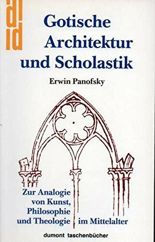 Gotische Architektur und Scholastik. Zur Analogie von Kunst, Philosophie und Theologie im Mittelalter