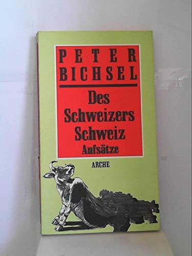 Des Schweizers Schweiz: Aufsätze