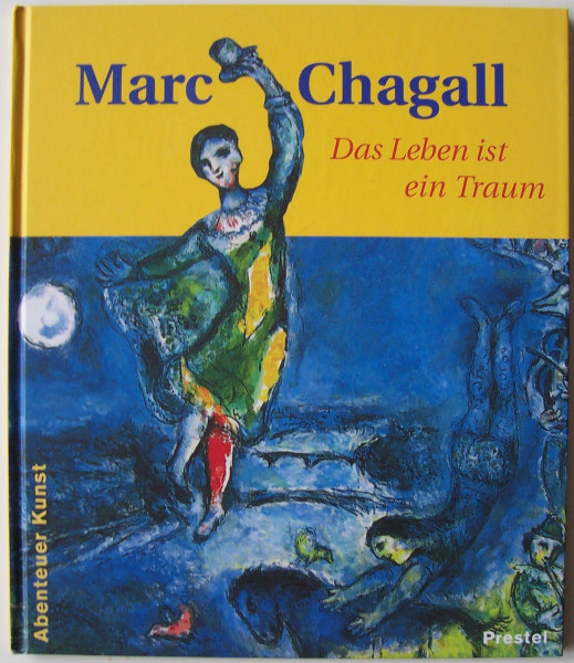 Marc Chagall: Das Leben ist ein Traum (Abenteuer Kunst)