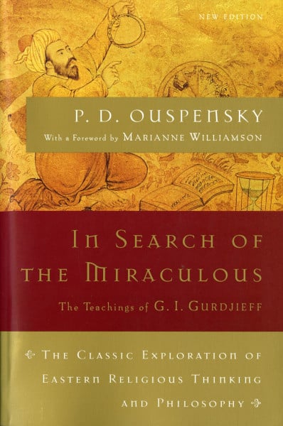 In Search of the Miraculous: The Groundbreaking Spiritual Classic on G.I. Gurdjieff's Universal View and Mystical Teachings (Harvest Book)