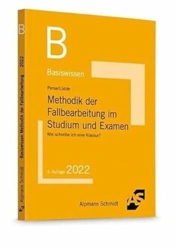 Basiswissen Methodik der Fallbearbeitung im Studium und Examen: Wie schreibe ich eine Klausur? (Wissen kompakt (ehemals: Basiswissen))
