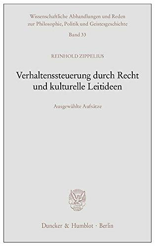 Verhaltenssteuerung durch Recht und kulturelle Leitideen.: Ausgewählte Aufsätze. (Wissenschaftliche Abhandlungen und Reden zur Philosophie, Politik und Geistesgeschichte, Band 33)