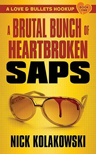 A Brutal Bunch of Heartbroken Saps (A Love & Bullets Hookup, Band 1)