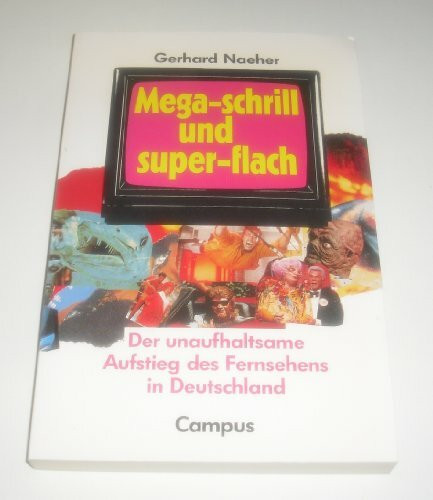 Mega-schrill und super-flach: Der unaufhaltsame Aufstieg des Fernsehens in Deutschland