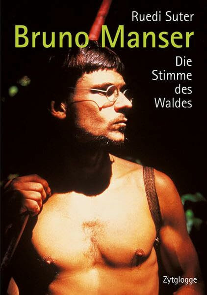 Bruno Manser: Die Stimme des Waldes