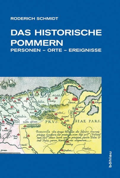 Das historische Pommern: Personen - Orte - Ereignisse. (Veröffentlichungen der Historischen Kommission für Pommern: Reihe V: Forschungen zur pommerschen Geschichte)