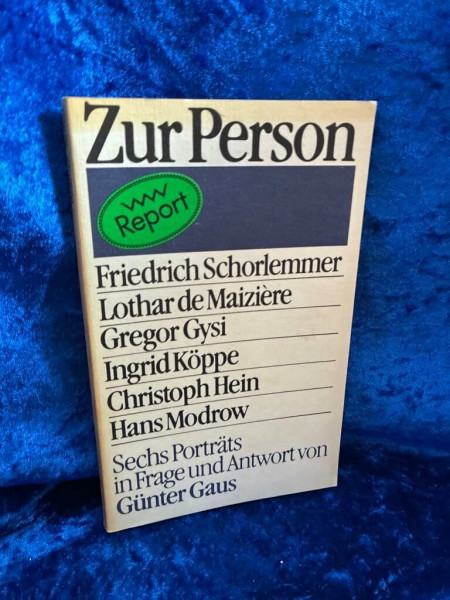 Günter Gaus: Zur Person - Sechs Porträts in Frage und Antwort. Friedrich Schorlemmer, Lothar de Maiziere, Gregor Gysi, Ingrid Köppe, Christoph Hein und Hans Modrow